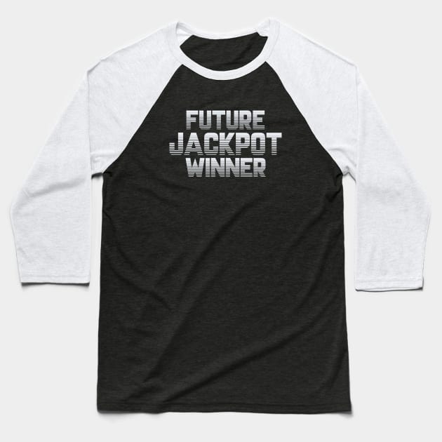 Future Jackpot Winner Baseball T-Shirt by LefTEE Designs